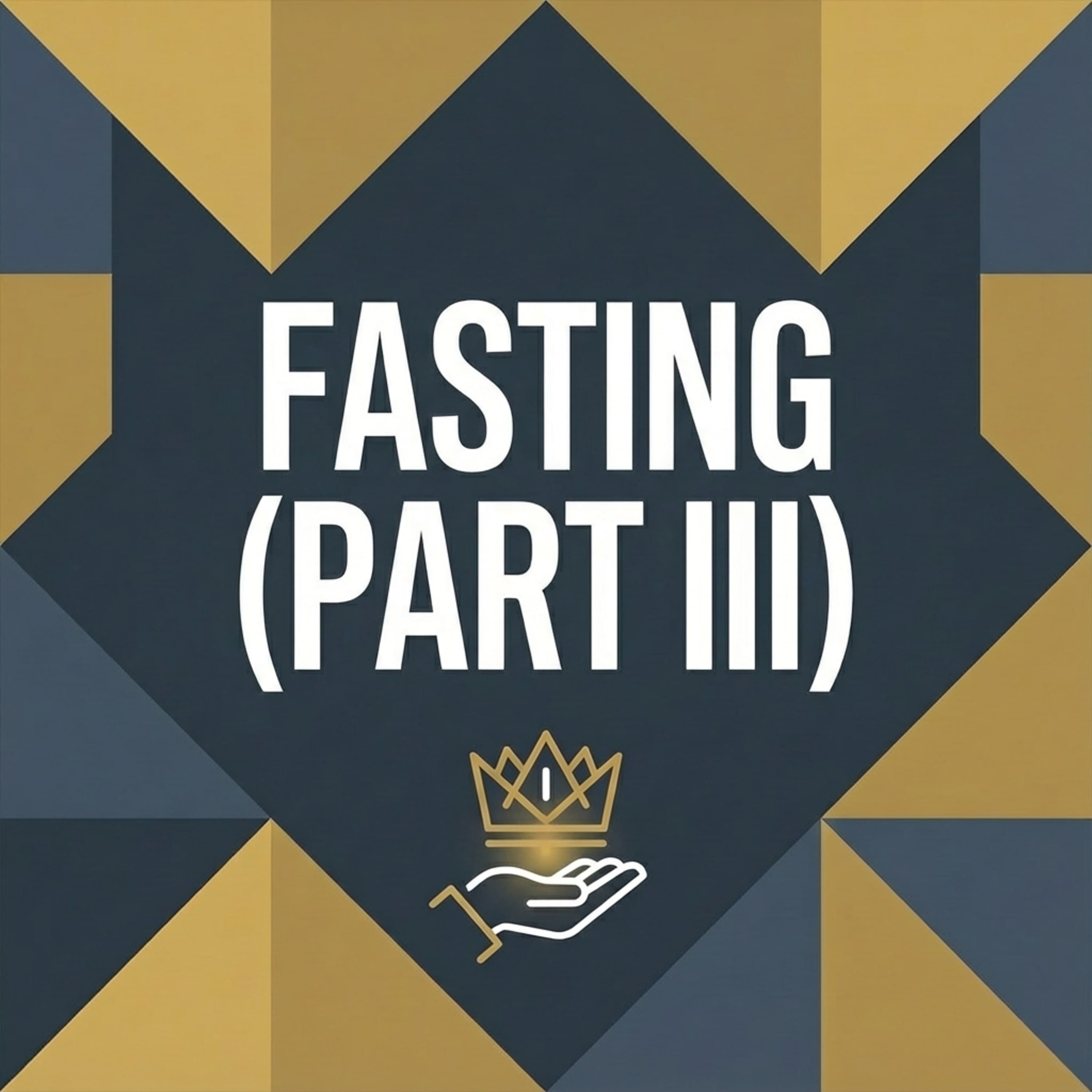 Fasting (Part III)